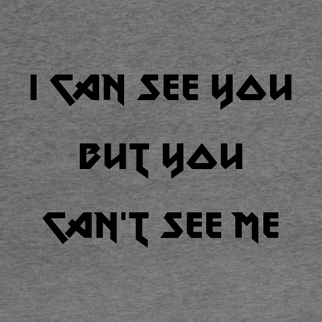 I can see you but you can't see me by TJMERCH